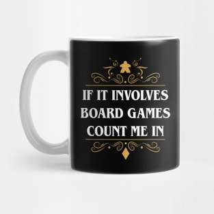 If It Involves Board Games Count Me In Mug
